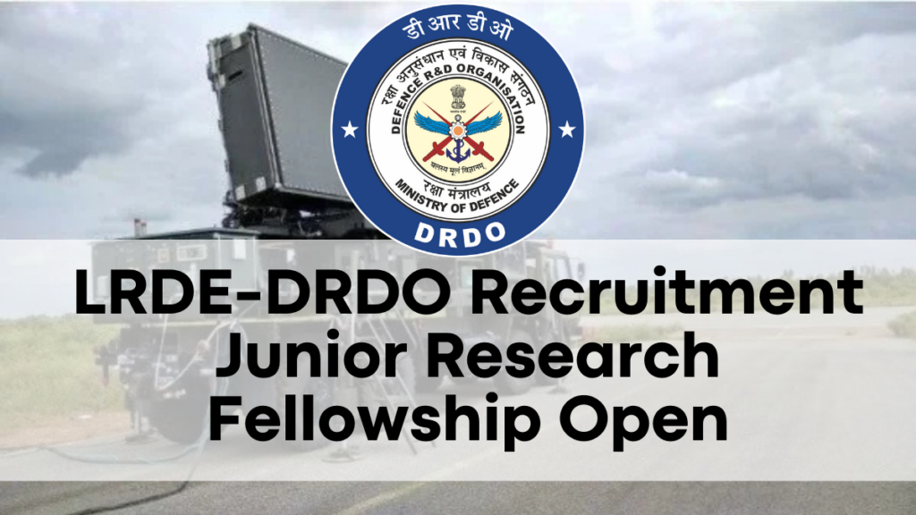 LRDE-DRDO Recruitment 2024, Junior Research Fellowship Open – Submit Your Application