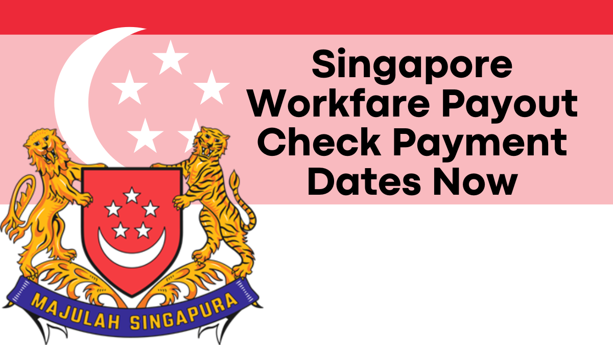 Singapore Workfare Payout 2024, New Eligibility, Payment Date, and Increased Amount