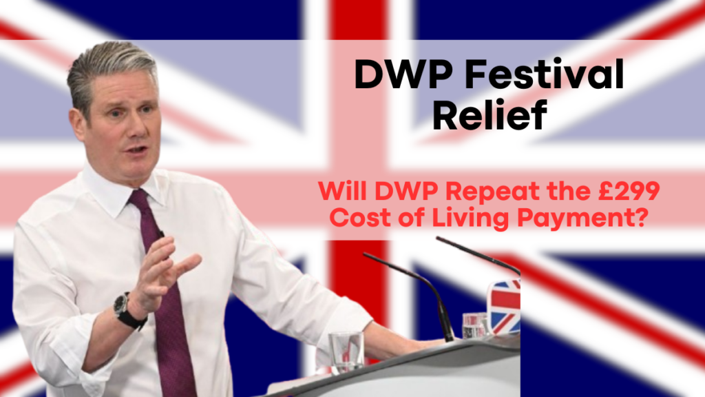 DWP Festival Relief 2024, Will DWP Repeat the £299 Cost of Living Payment?