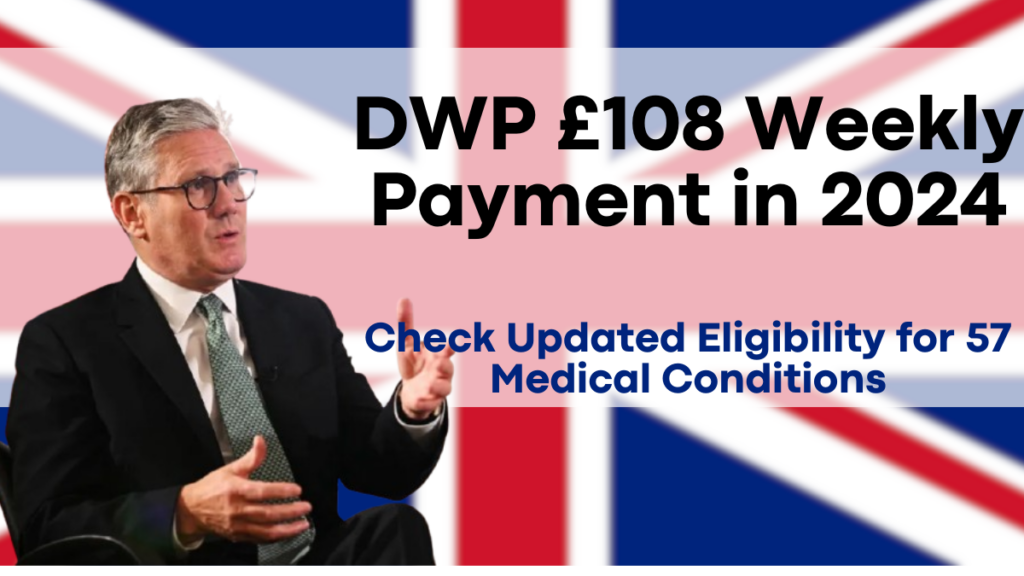 DWP £108 Weekly Payment in 2024, Updated Eligibility for 57 Medical Conditions