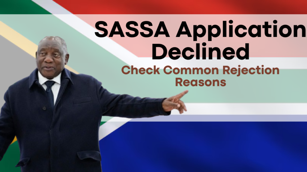 SASSA Application Declined, Common Rejection Reasons and How to Appeal