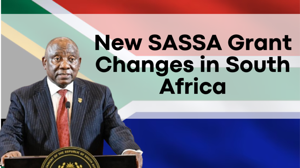 New SASSA Grant Changes in South Africa, What You Need to Know About Amounts and Eligibility