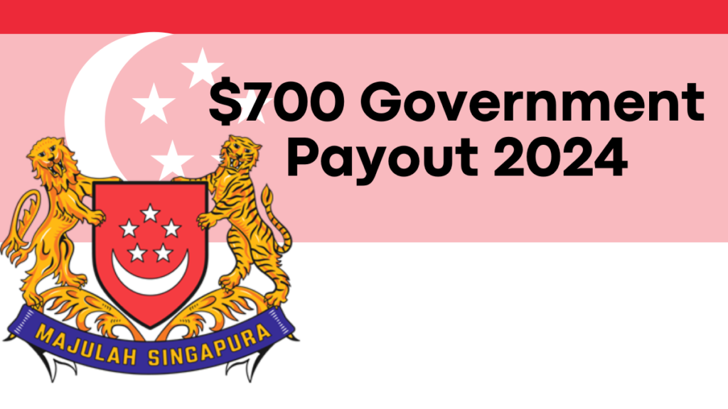 $700 Government Payout 2024, New Dates for Singaporeans