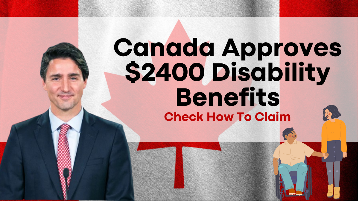 Canada Approves $2400 Disability Benefits, Eligibility Criteria Explained