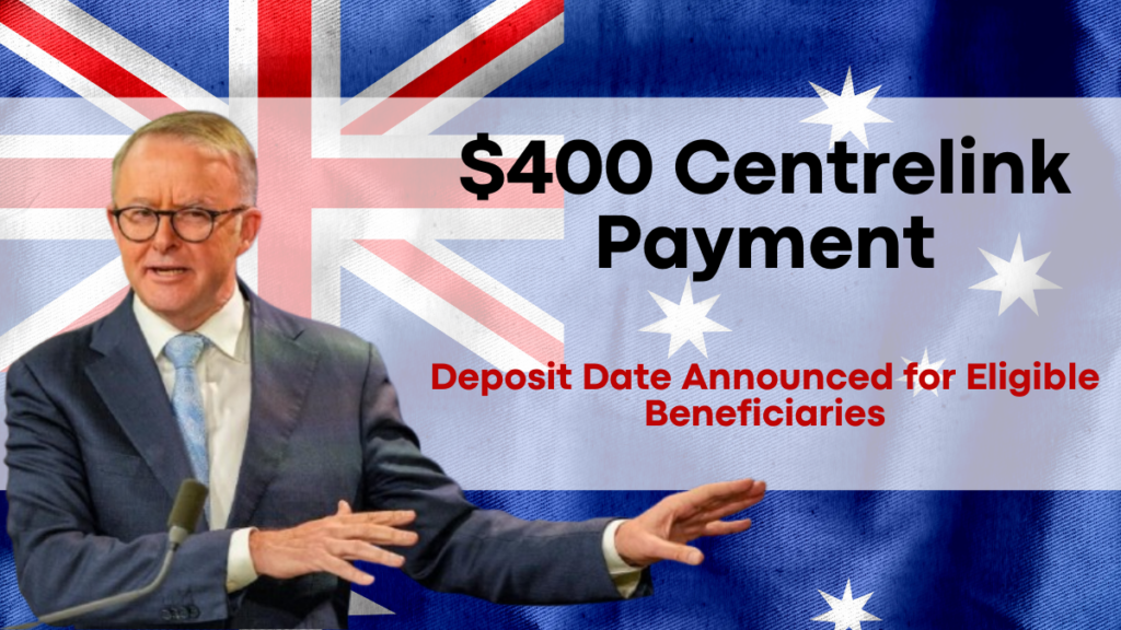 $400 Centrelink Payment, Deposit Date Announced for Eligible Beneficiaries