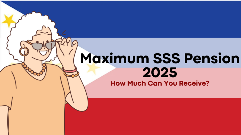 Maximum SSS Pension 2025, Who Qualifies for the Maximum & How Much Can You Receive?