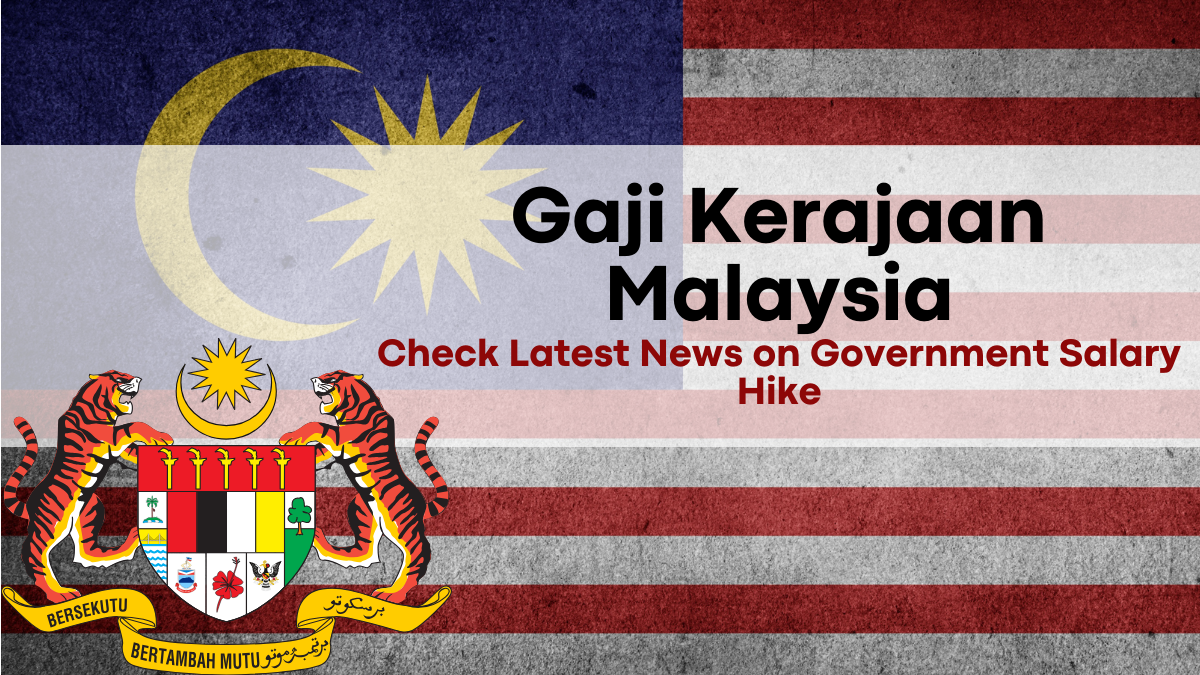 Gaji Kerajaan Malaysia December 2024, Key News on Government Salary Hike