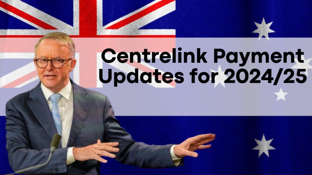 Centrelink Payment Updates for 2024/25, Detailed Schedule and Amount Information