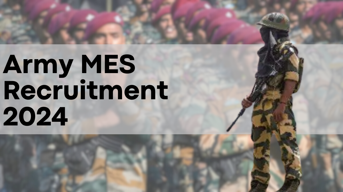 Army MES Recruitment 2024, Online Application, Notification, and Key Dates @mes.gov.in