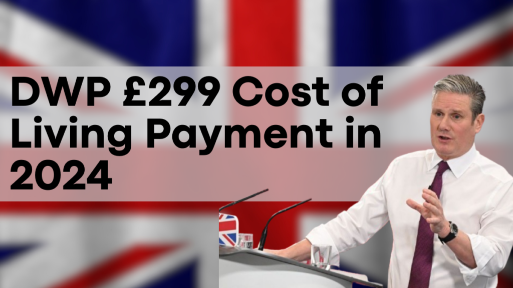 DWP £299 Cost of Living Payment in 2024: Should You Expect Another Payment?