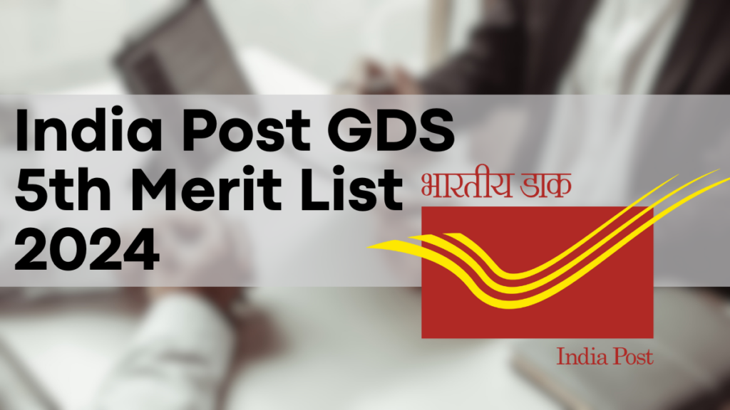 India Post GDS 5th Merit List 2024, State-Wise PDF Available @indiapostgdsonline.gov.in