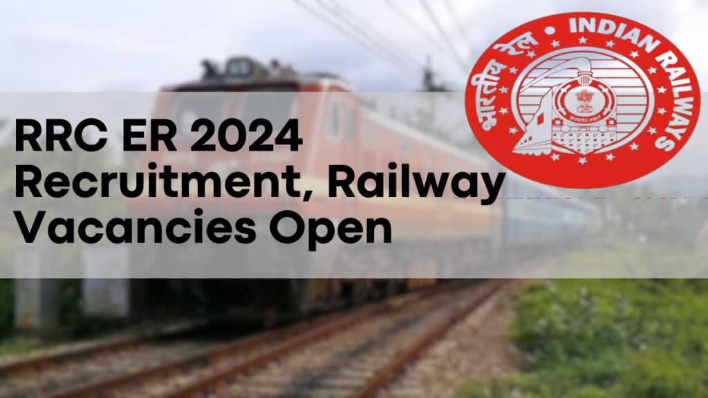 RRC ER 2024 Recruitment, Railway Vacancies Open – Apply by 14/12/2024