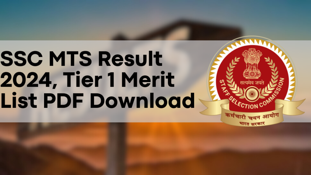 SSC MTS Result 2024, Tier 1 Merit List PDF, Result Link, and Cut Off Marks