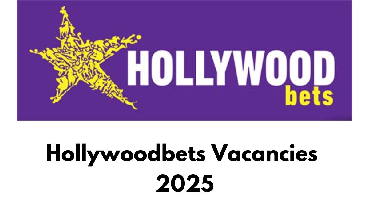 Hollywoodbets Vacancies 2025, Guide to Securing a Job with Hollywoodbets