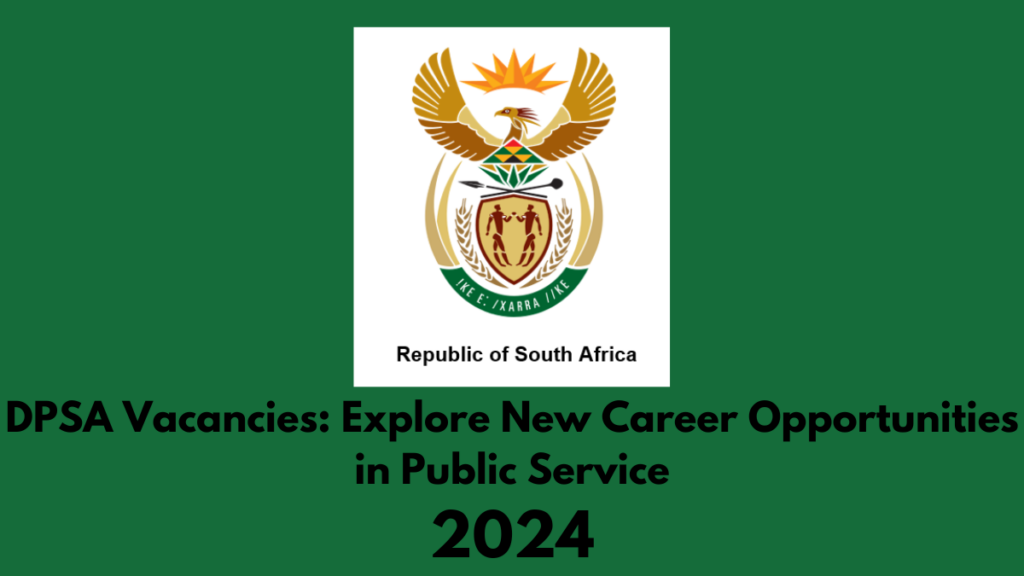 DPSA Vacancies 2024: Explore New Career Opportunities in Public Service