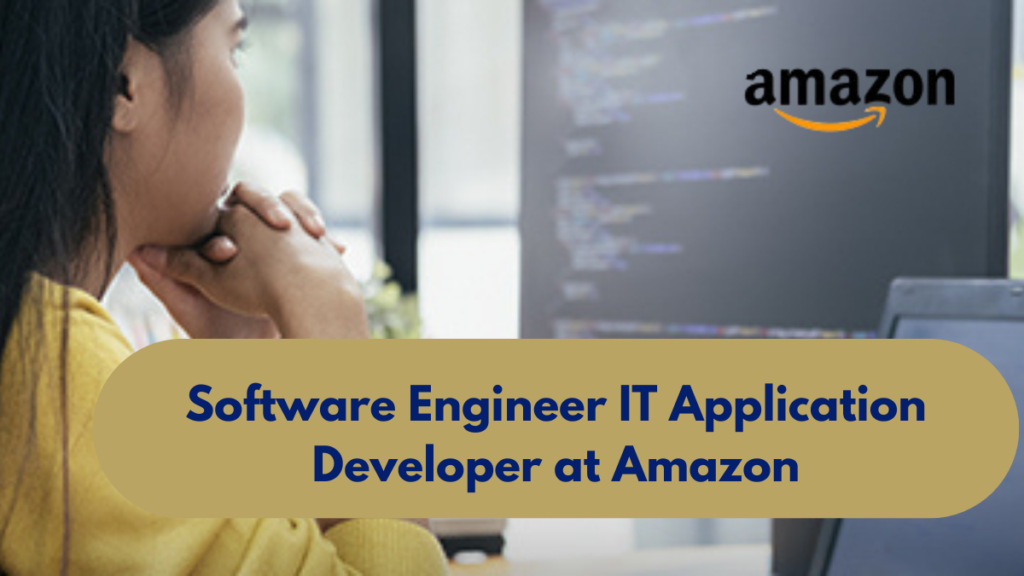 Software Engineer IT Application Developer at Amazon: A Comprehensive Career Overview