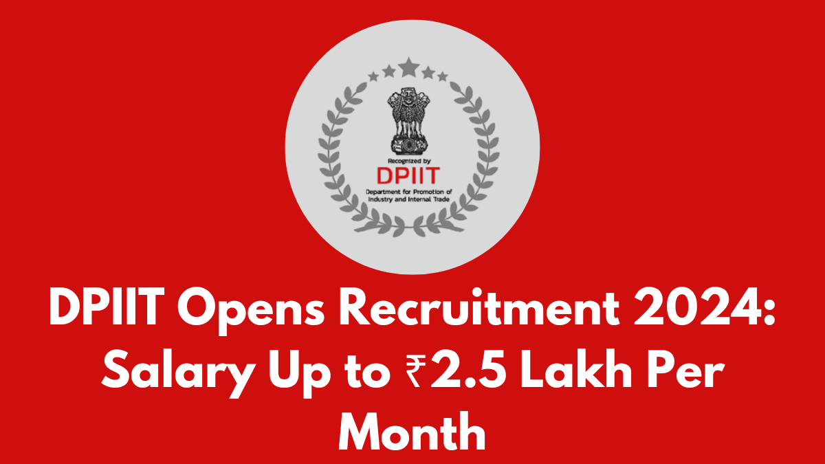 DPIIT Opens Recruitment 2024: Junior Consultant Role, Salary Up to ₹2.5 Lakh Per Month