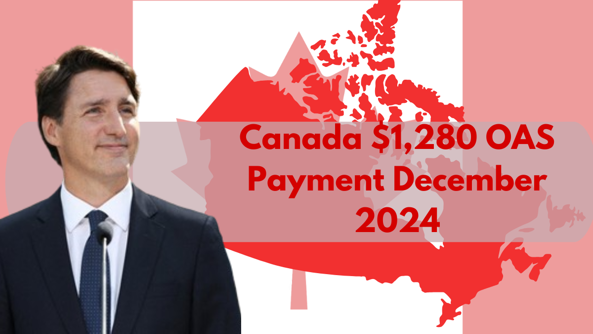 Canada $1,280 OAS Payment December 2024, Check All Details Here