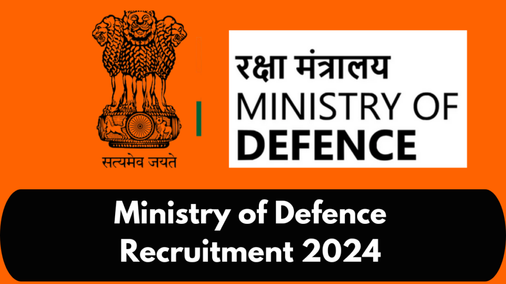 Ministry of Defence Recruitment 2024: Apply Now for 466 Vacancies Across Multiple Positions