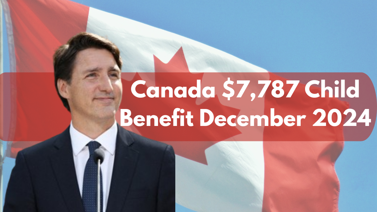 Canada $7,787 Child Benefit: December 2024 Payment Dates and Eligibility