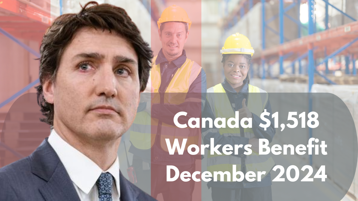 Canada $1,518 Workers Benefit December 2024: Check Payment Date and Eligibility