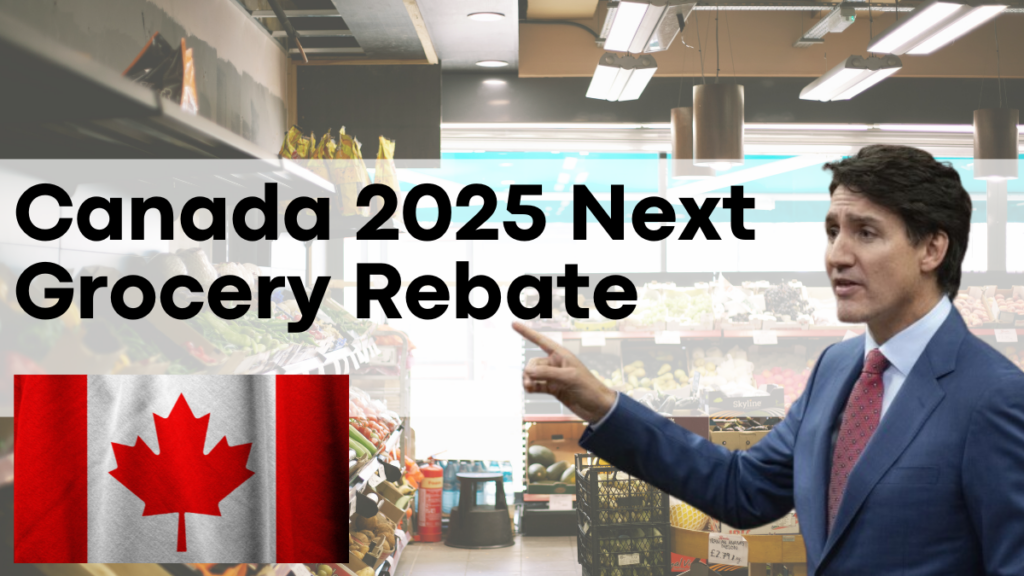 Canada 2025 Next Grocery Rebate, Is Canada’s Payment on the Way? Check Details Here