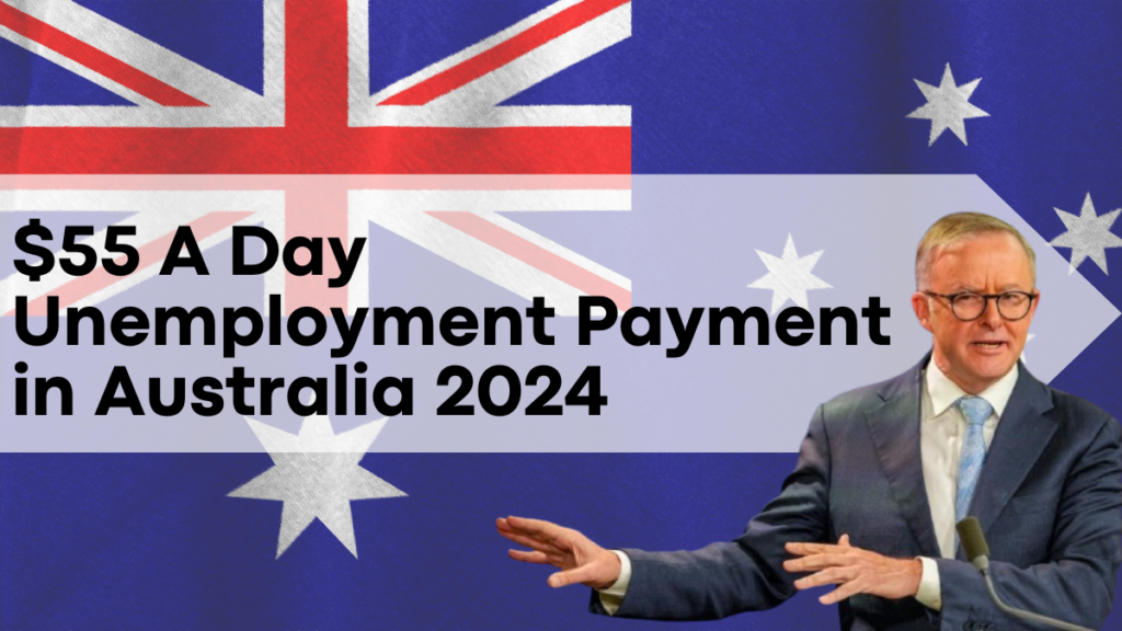 $55 A Day Unemployment Payment in Australia 2024, Key Dates and Eligibility Criteria