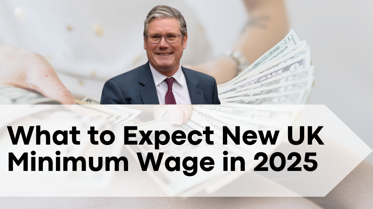 What to Expect New UK Minimum Wage in 2025