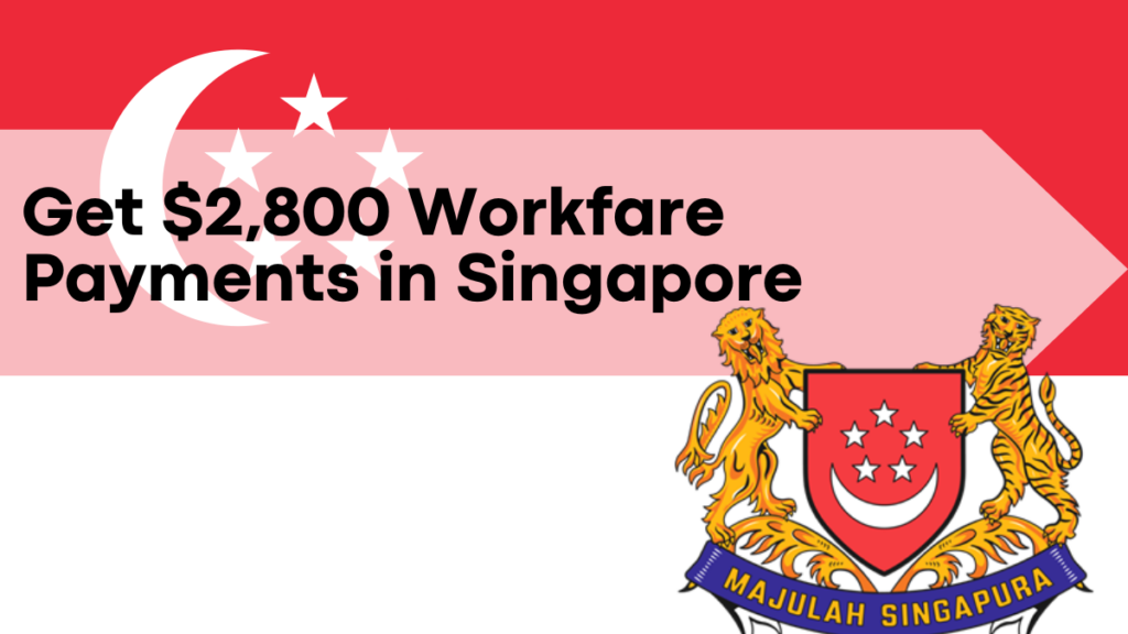 Get $2,800 Workfare Payments in Singapore, Cash and MediSave Vouchers for Self-Employed