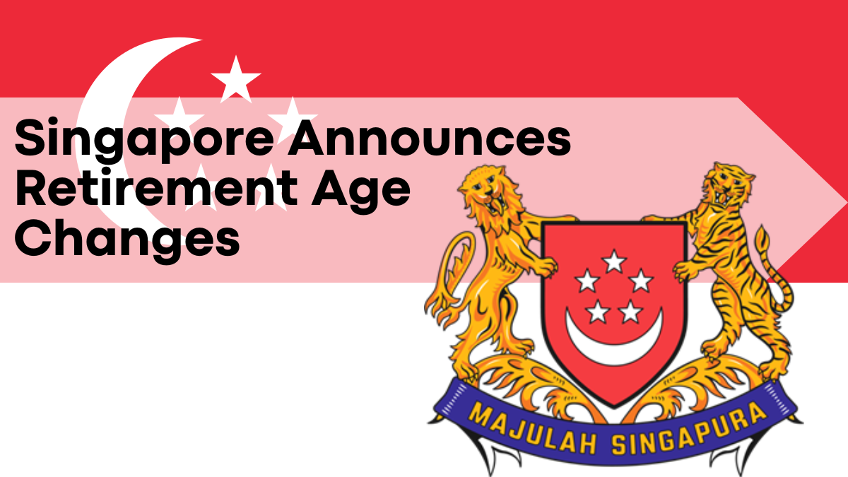 Singapore Announces Retirement Age Changes, New Workforce Rules Effective 2026