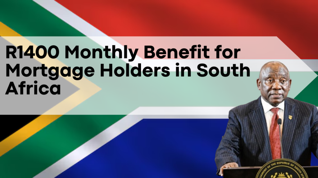 R1400 Monthly Benefit for Mortgage Holders in South Africa, Eligibility and Dates