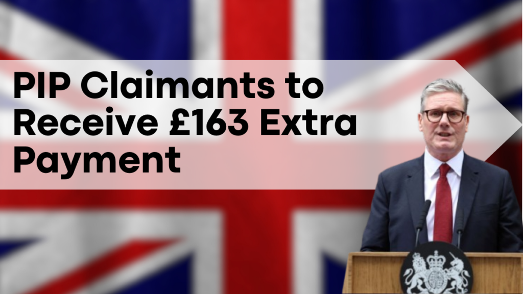 PIP Claimants to Receive £163 Extra Payment – Exact Date Confirmed