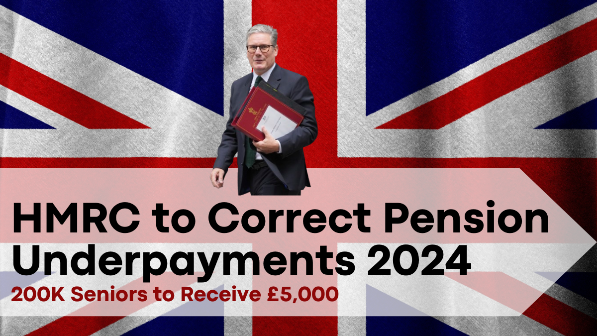 HMRC to Correct Pension Underpayments 2024, 200K Seniors to Receive £5,000