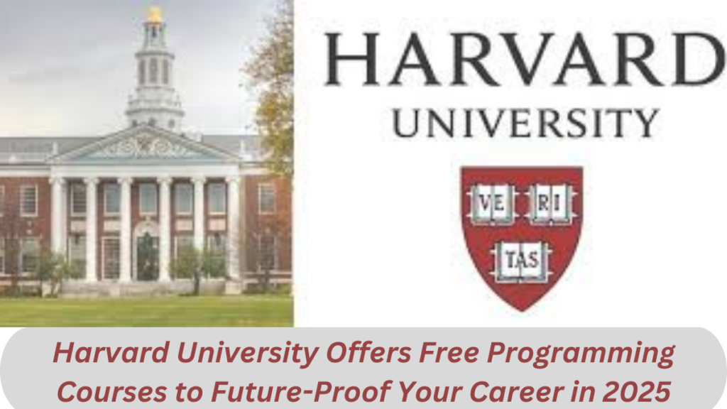 Harvard University Offers Free Programming Courses to Future-Proof Your Career in 2025