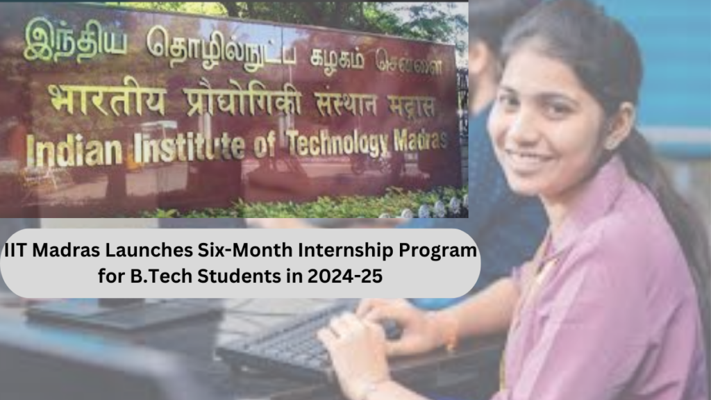 IIT Madras Launches Six-Month Internship Program for B.Tech Students in 2024-25