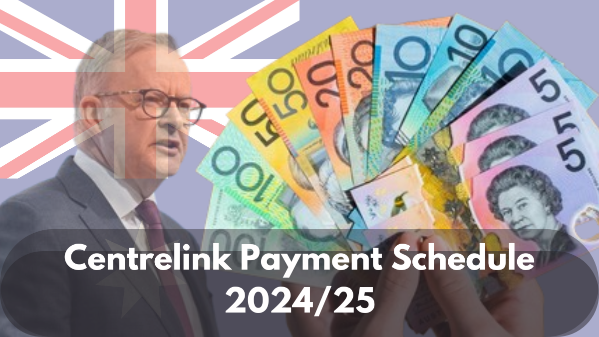 Centrelink Payment Schedule 2024/25: Check Eligibility And Dates, Amounts