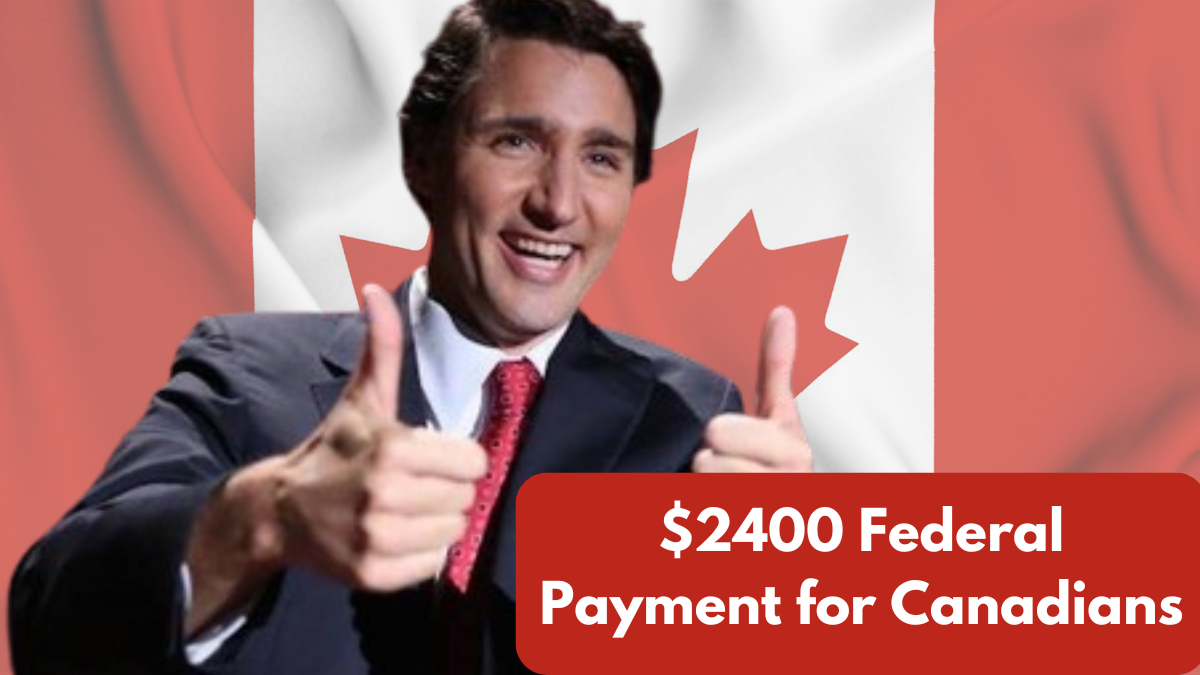 $2400 Federal Payment for Canadians: Check Eligibility Details You Need to Know