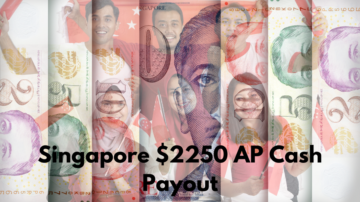 Singapore $2250 AP Cash Payout 2024, Check Eligibility And More