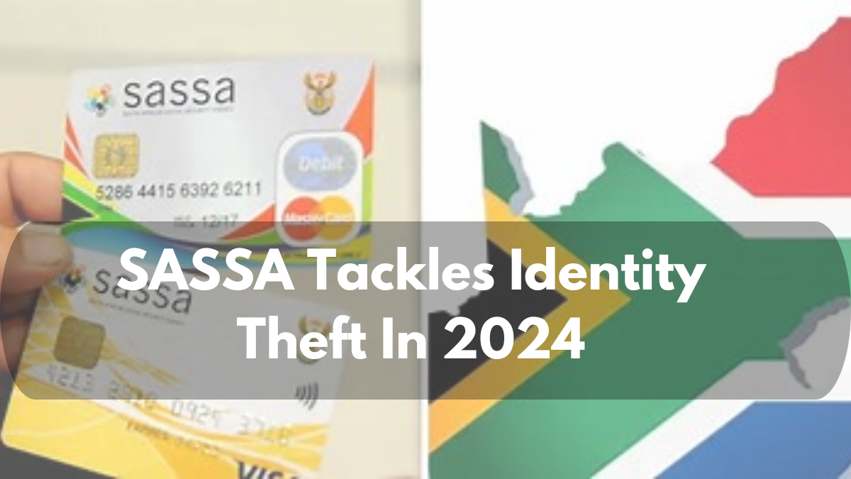 SASSA Tackles Identity Theft In 2024, Check All Details Here