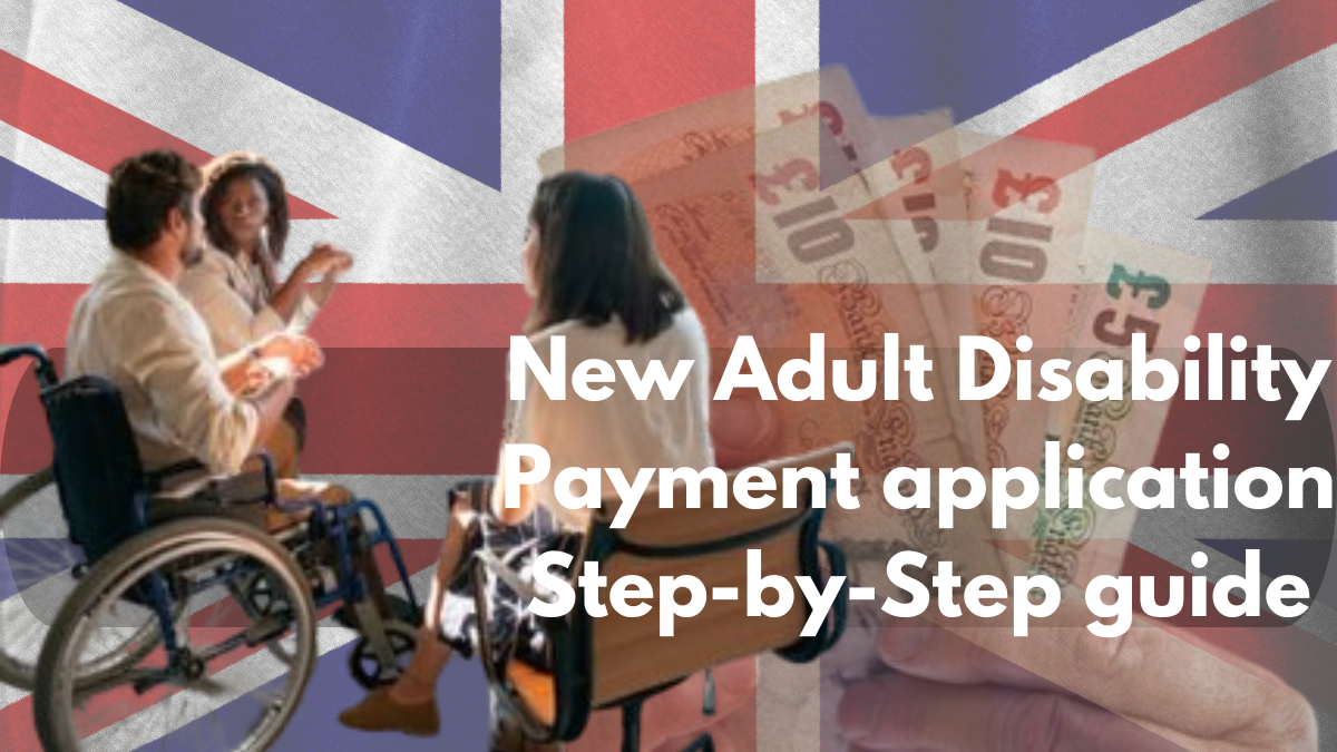 New Adult Disability Payment application Step-by-Step guide help people claim up to £184 each week