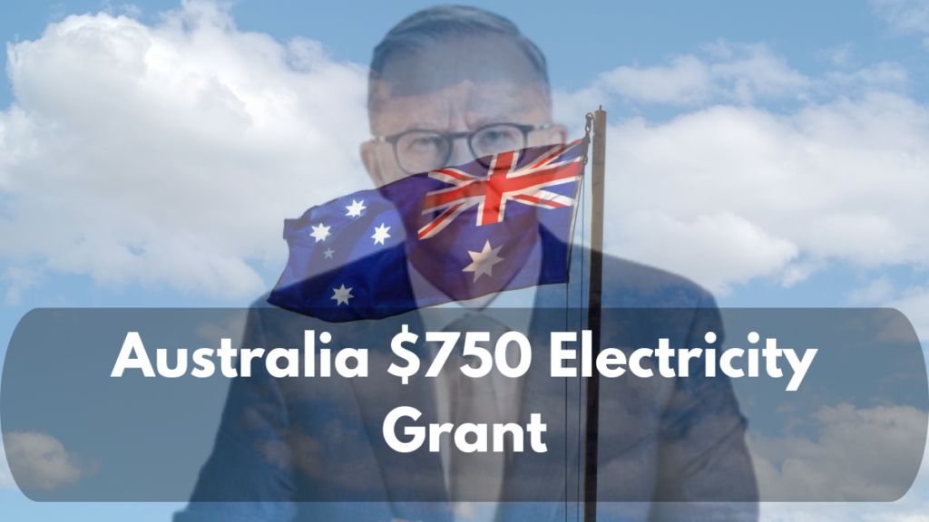 Australia $750 Electricity Grant: Check Eligibility How to Claim? Payment Dates