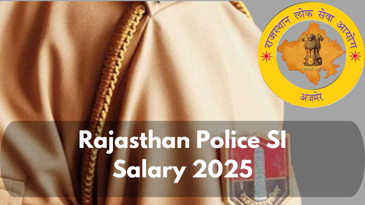 Rajasthan Police SI Salary 2025: Check RPSC Sub Inspector Job Role Pay Scale & Grade