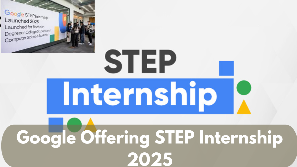 Google Offering STEP Internship 2025, Check All Details Here