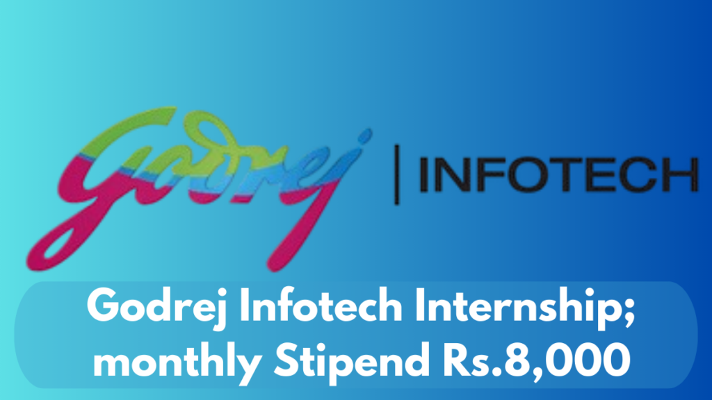 Godrej Infotech Internship; monthly Stipend Rs.8,000: Apply By 2nd January