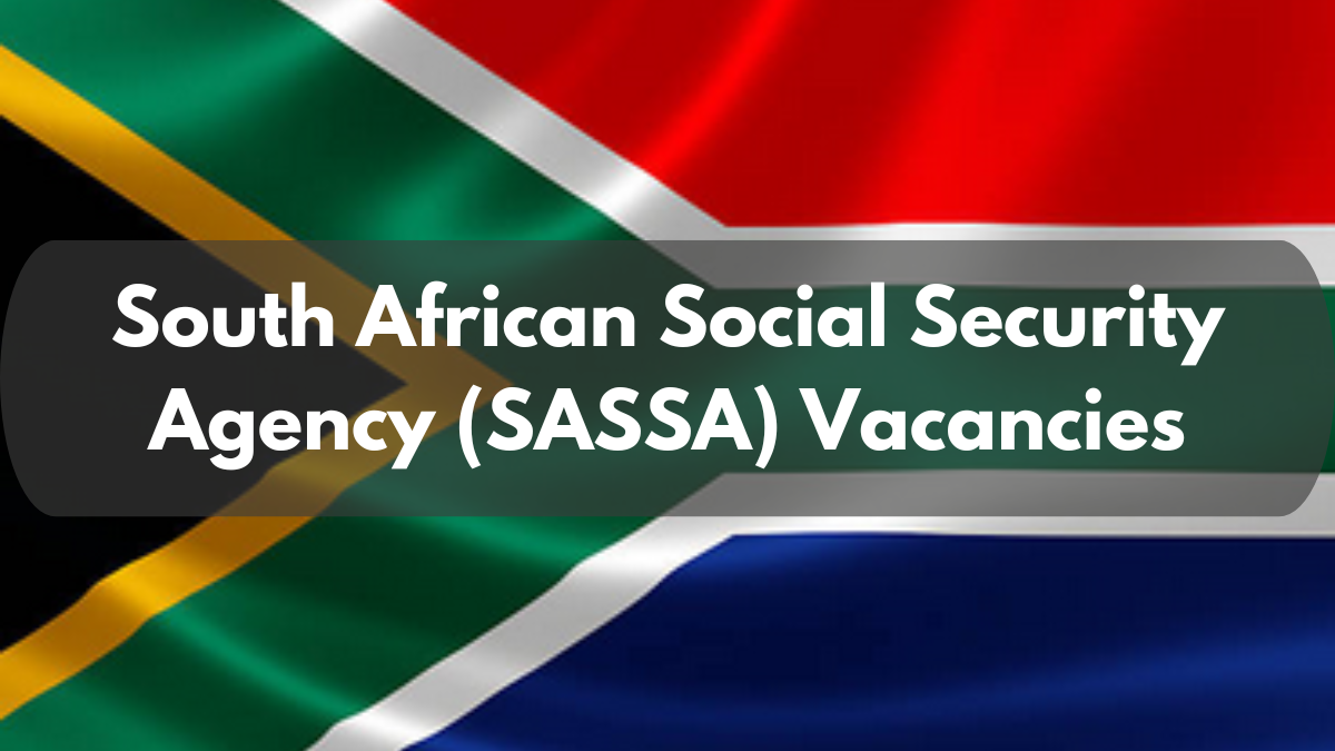 South African Social Security Agency (SASSA) Vacancies: Apply for Current Vacancies