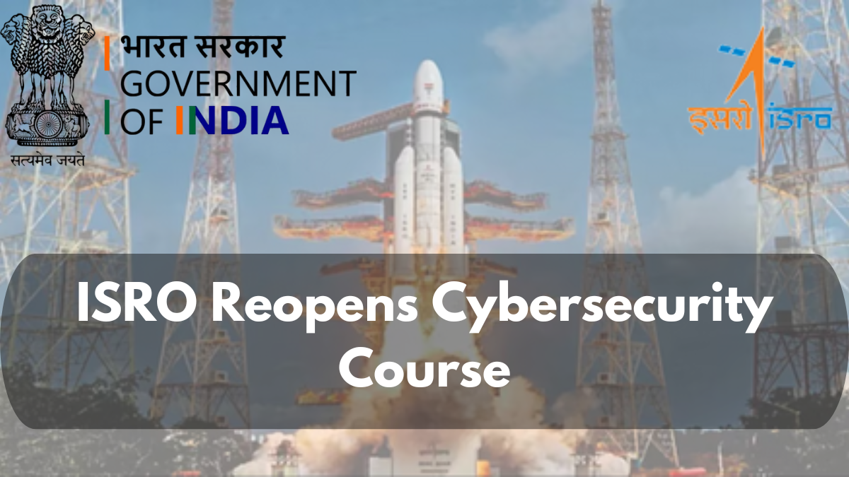 ISRO Reopens Cybersecurity Course Registration with Certificate For College Students: 12-Day Free Cybersecurity Course