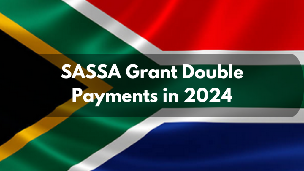 SASSA Grant Double Payments in 2024: Here’s What Vulnerable Members Should Know