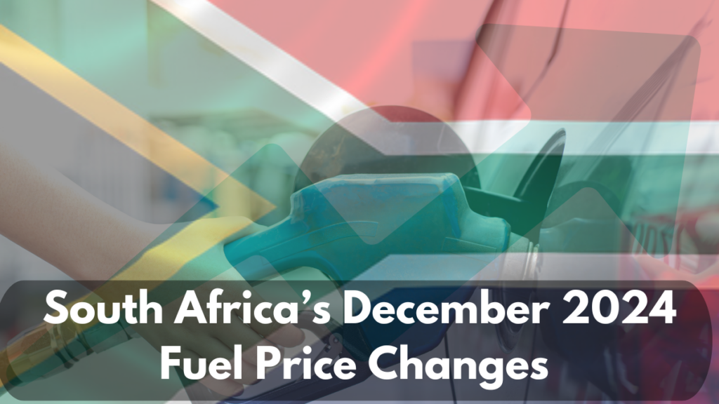 South Africa’s December 2024 Fuel Price Changes & What it means for your pocket