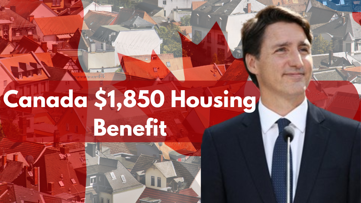 Canada $1,850 Housing Benefit Payment Schedule 2024, Check Deposit Dates