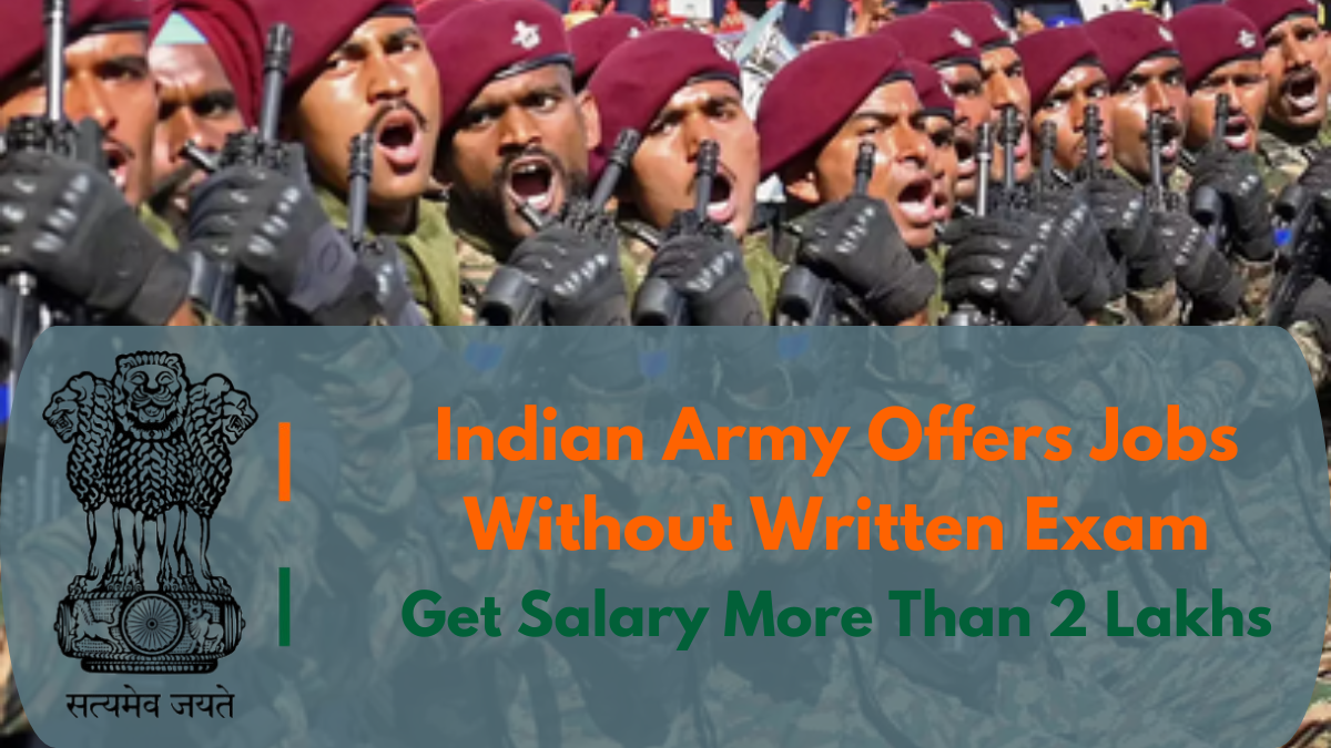 Indian Army Offers Jobs Without Written Exam, Get Salary More Than 2 Lakhs- Apply Now